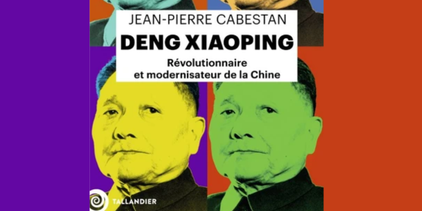 « Deng Xiaoping : Révolutionnaire et modernisateur de la Chine » par Jean-Pierre Cabestan
